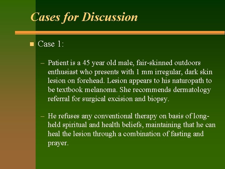 Cases for Discussion n Case 1: – Patient is a 45 year old male,