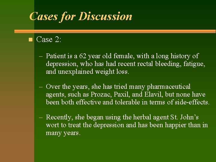 Cases for Discussion n Case 2: – Patient is a 62 year old female,