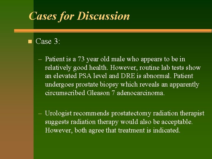 Cases for Discussion n Case 3: – Patient is a 73 year old male