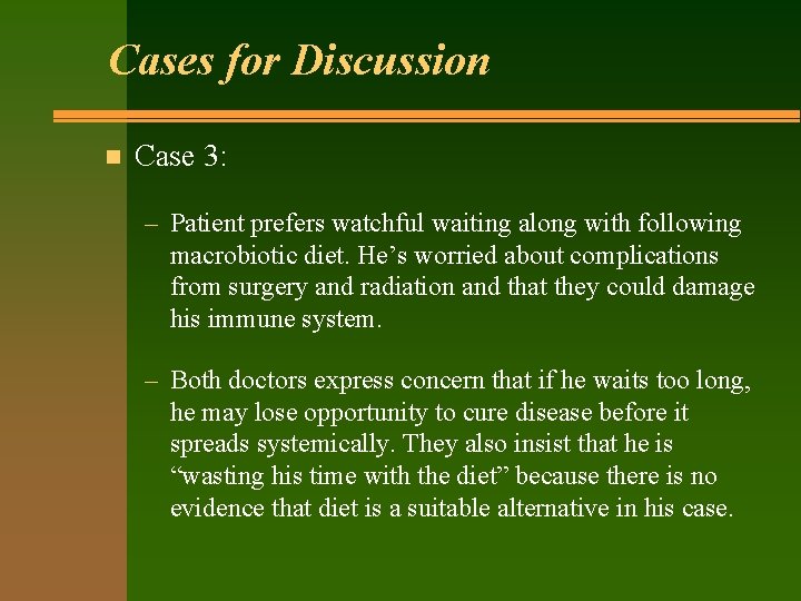 Cases for Discussion n Case 3: – Patient prefers watchful waiting along with following