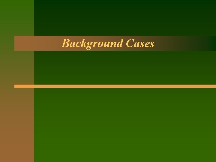 Background Cases 