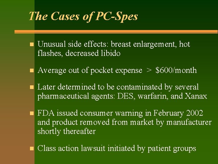 The Cases of PC-Spes n Unusual side effects: breast enlargement, hot flashes, decreased libido