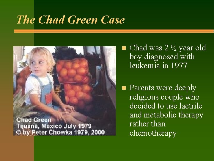 The Chad Green Case n Chad was 2 ½ year old boy diagnosed with