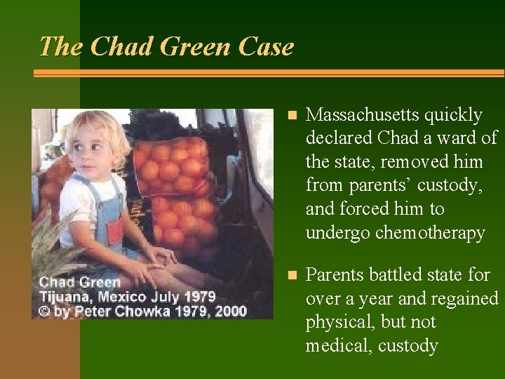 The Chad Green Case n Massachusetts quickly declared Chad a ward of the state,