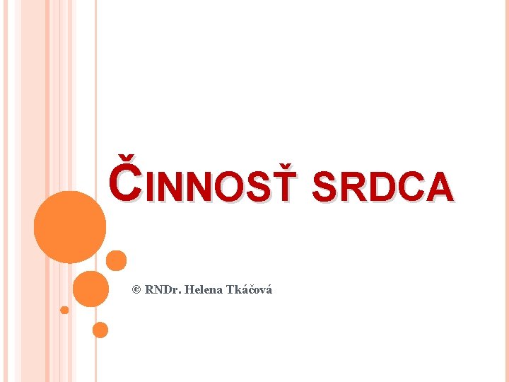 ČINNOSŤ SRDCA © RNDr. Helena Tkáčová 