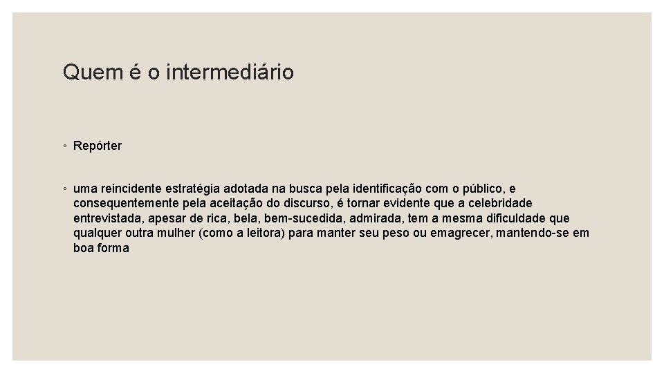 Quem é o intermediário ◦ Repórter ◦ uma reincidente estratégia adotada na busca pela