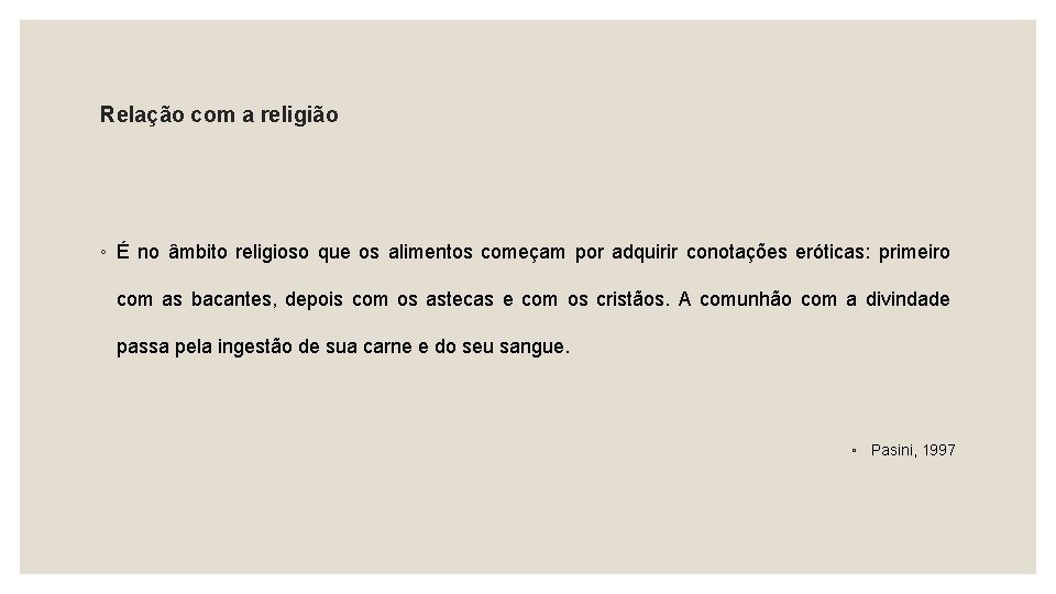 Relação com a religião ◦ É no âmbito religioso que os alimentos começam por