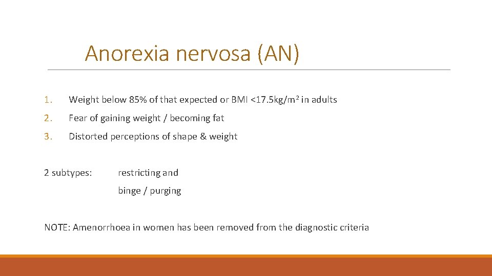 Anorexia nervosa (AN) 1. Weight below 85% of that expected or BMI <17. 5