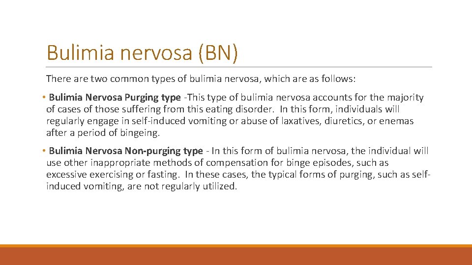 Bulimia nervosa (BN) There are two common types of bulimia nervosa, which are as