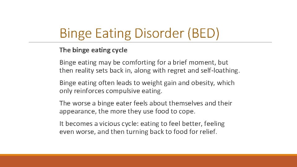 Binge Eating Disorder (BED) The binge eating cycle Binge eating may be comforting for