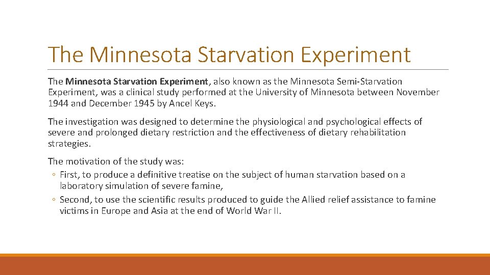 The Minnesota Starvation Experiment The Minnesota Starvation Experiment, also known as the Minnesota Semi-Starvation