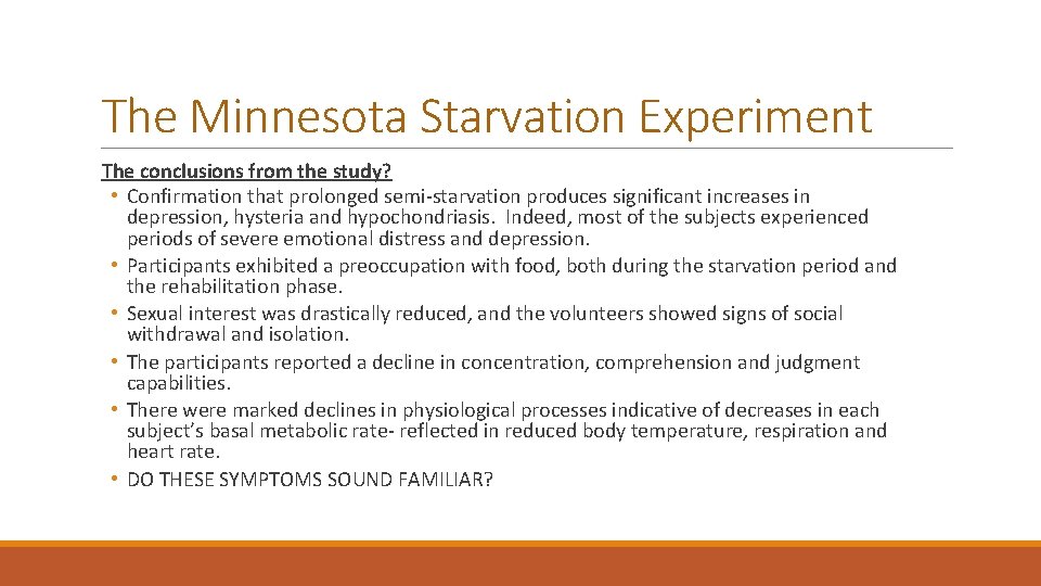 The Minnesota Starvation Experiment The conclusions from the study? • Confirmation that prolonged semi-starvation
