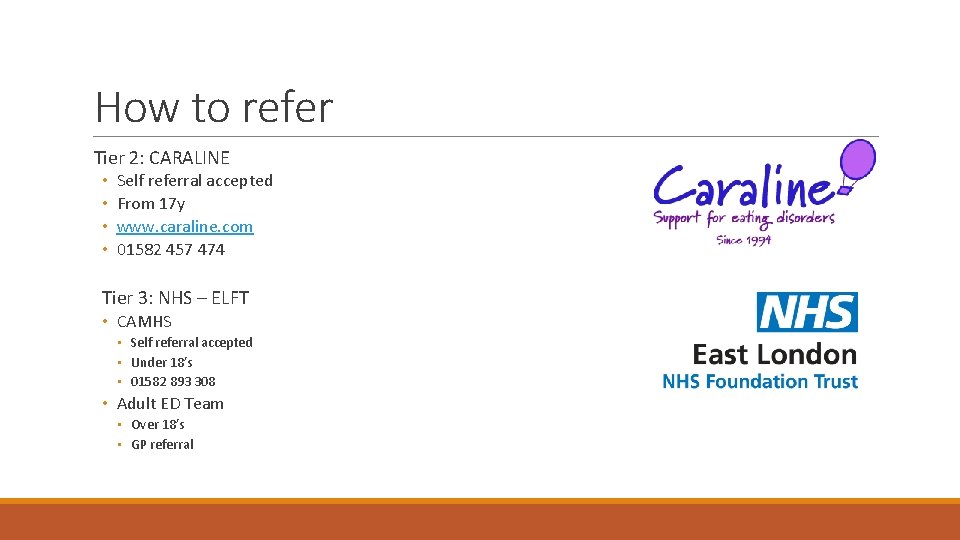 How to refer Tier 2: CARALINE • • Self referral accepted From 17 y