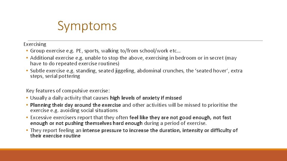 Symptoms Exercising • Group exercise e. g. PE, sports, walking to/from school/work etc… •