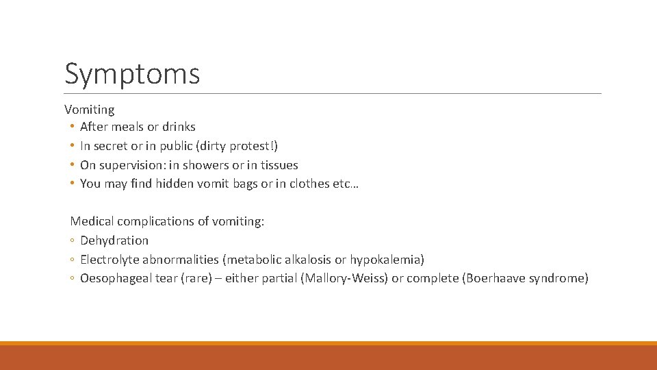 Symptoms Vomiting • After meals or drinks • In secret or in public (dirty