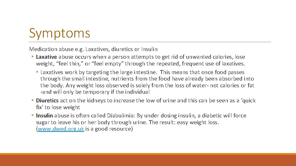 Symptoms Medication abuse e. g. Laxatives, diuretics or Insulin • Laxative abuse occurs when