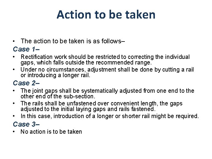 Action to be taken • The action to be taken is as follows– Case