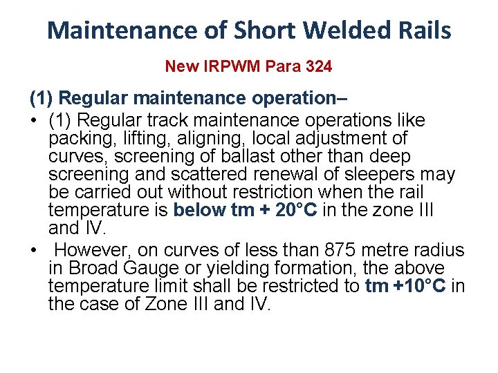 Maintenance of Short Welded Rails New IRPWM Para 324 (1) Regular maintenance operation– •