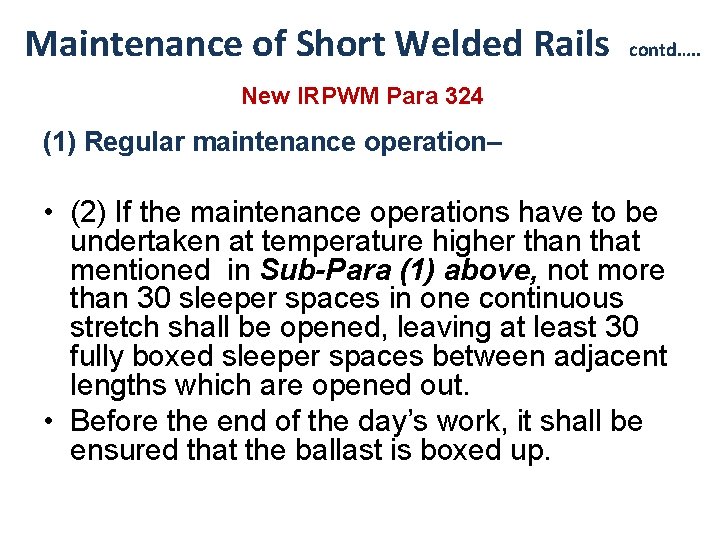 Maintenance of Short Welded Rails contd…. . New IRPWM Para 324 (1) Regular maintenance