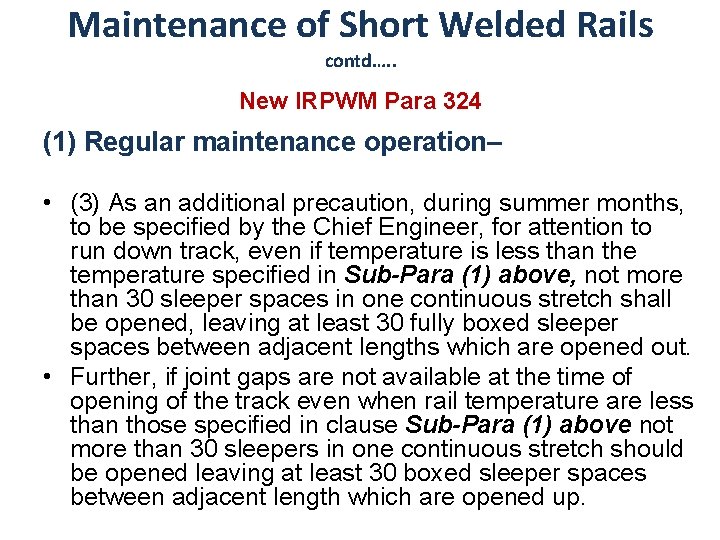 Maintenance of Short Welded Rails contd…. . New IRPWM Para 324 (1) Regular maintenance