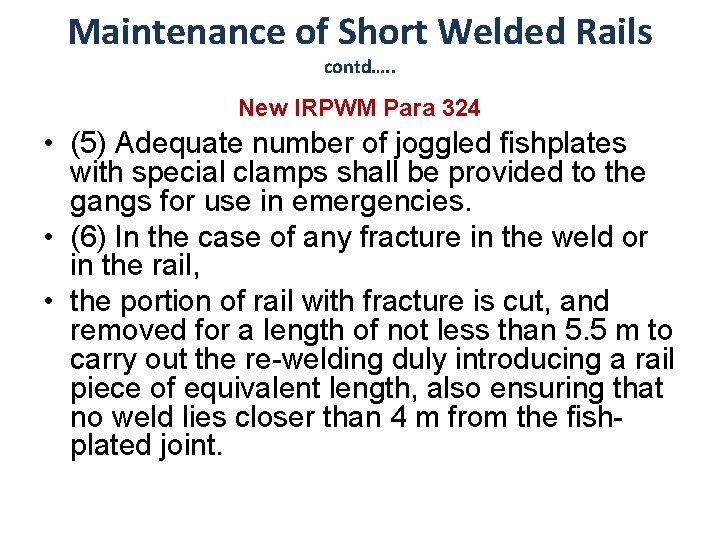 Maintenance of Short Welded Rails contd…. . New IRPWM Para 324 • (5) Adequate