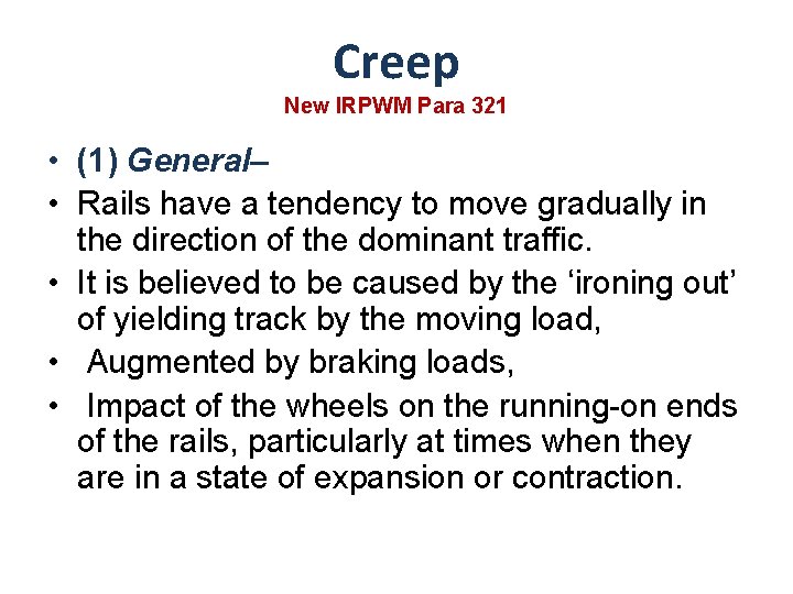 Creep New IRPWM Para 321 • (1) General– • Rails have a tendency to