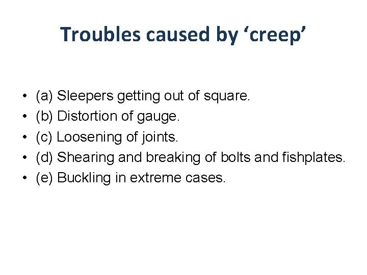 Troubles caused by ‘creep’ • • • (a) Sleepers getting out of square. (b)