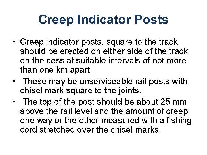 Creep Indicator Posts • Creep indicator posts, square to the track should be erected