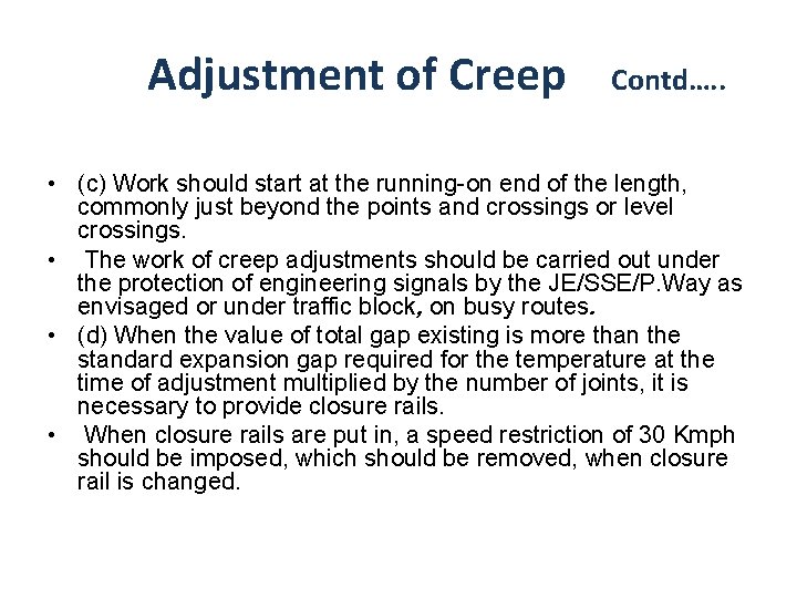 Adjustment of Creep Contd…. . • (c) Work should start at the running-on end