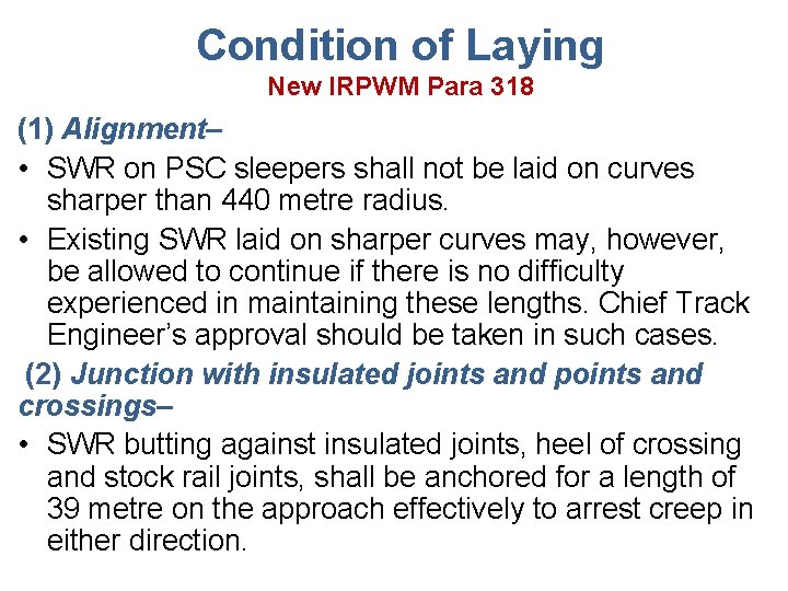 Condition of Laying New IRPWM Para 318 (1) Alignment– • SWR on PSC sleepers