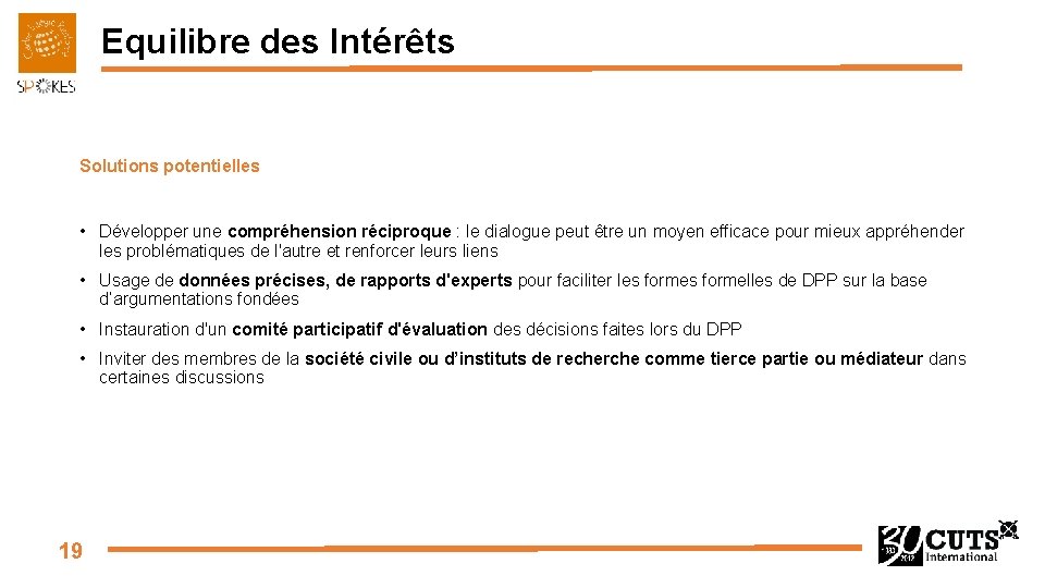 Equilibre des Intérêts Solutions potentielles • Développer une compréhension réciproque : le dialogue peut