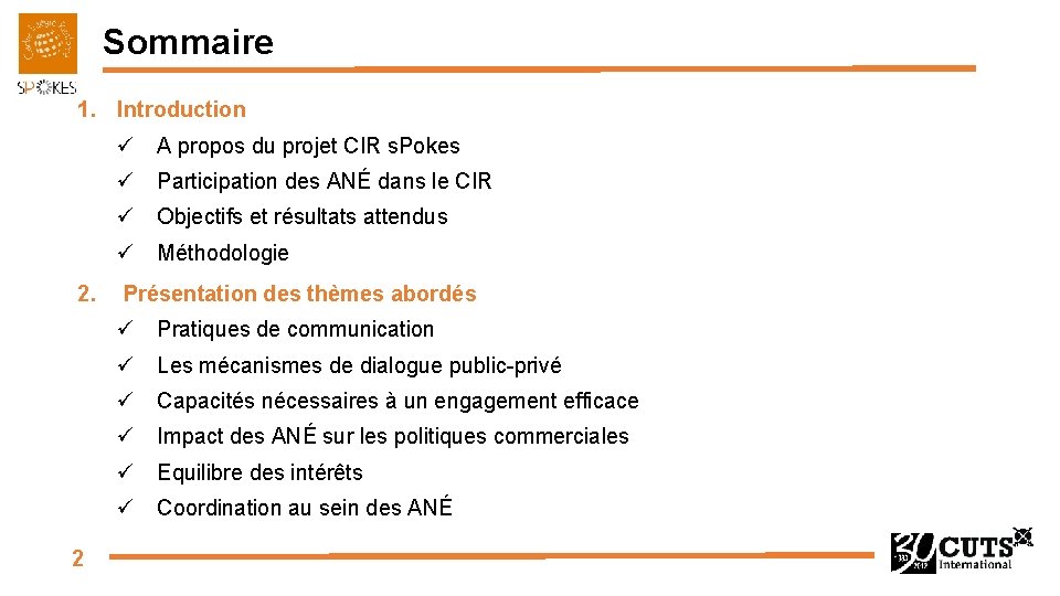 Sommaire 1. Introduction ü A propos du projet CIR s. Pokes ü Participation des