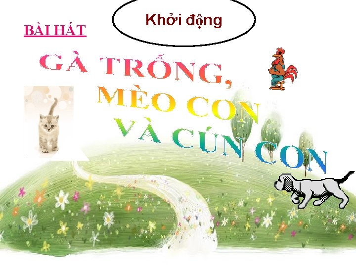 BÀI HÁT Khởi động 