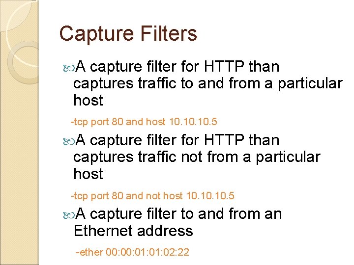 Capture Filters A capture filter for HTTP than captures traffic to and from a