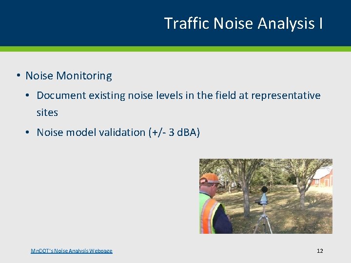 Traffic Noise Analysis I • Noise Monitoring • Document existing noise levels in the