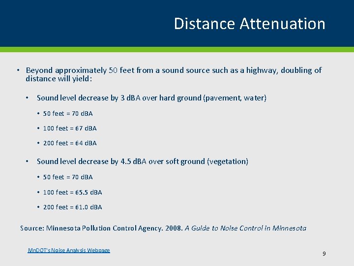 Distance Attenuation • Beyond approximately 50 feet from a sound source such as a