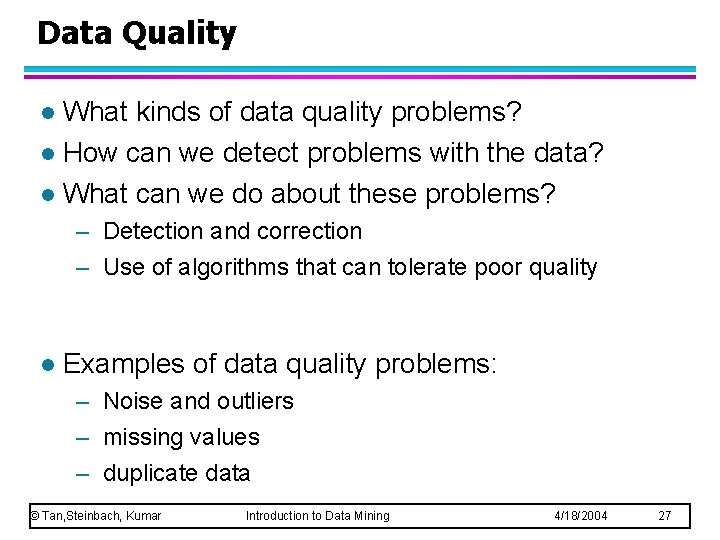 Data Quality What kinds of data quality problems? l How can we detect problems