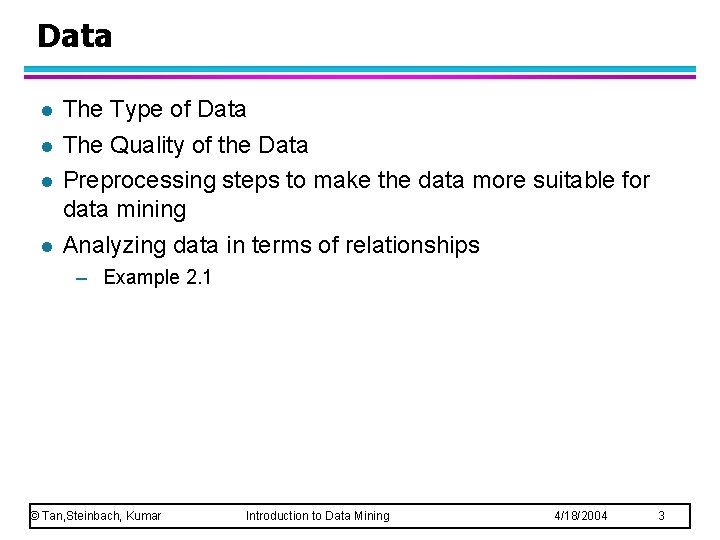 Data l l The Type of Data The Quality of the Data Preprocessing steps