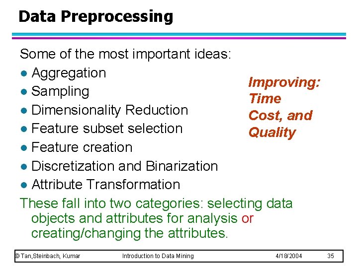 Data Preprocessing Some of the most important ideas: l Aggregation Improving: l Sampling Time