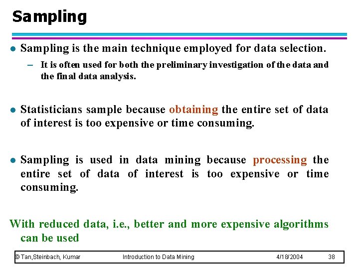 Sampling l Sampling is the main technique employed for data selection. – It is