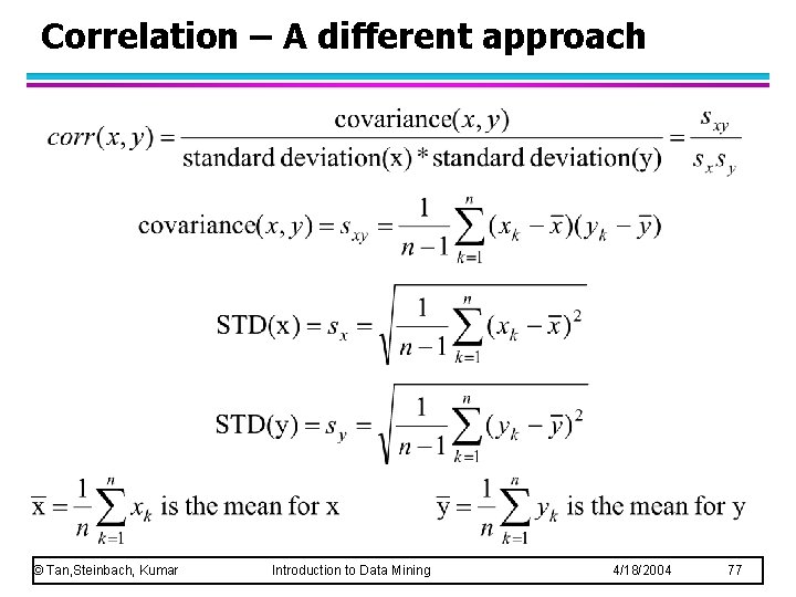 Correlation – A different approach © Tan, Steinbach, Kumar Introduction to Data Mining 4/18/2004