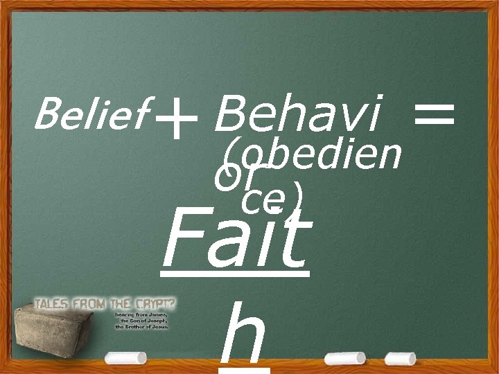 Belief + Behavi (obedien orce) Fait h = Belief + Behavi (obedien orce) Fait h =