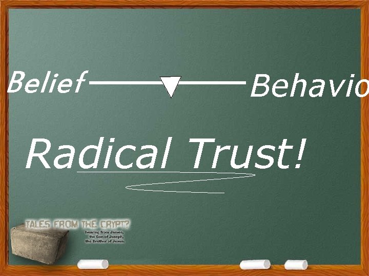 Belief Behavio Radical Trust! Belief Behavio Radical Trust!