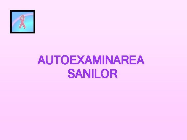 AUTOEXAMINAREA SANILOR 