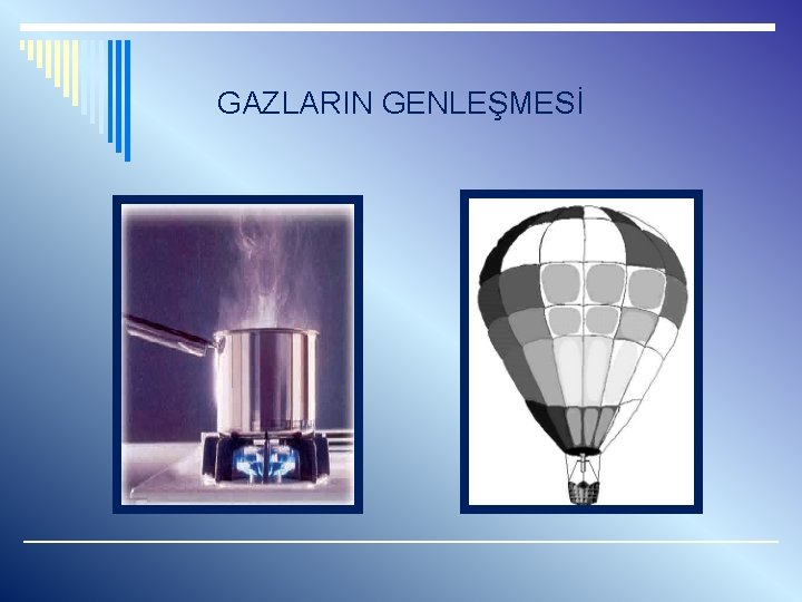 GAZLARIN GENLEŞMESİ 