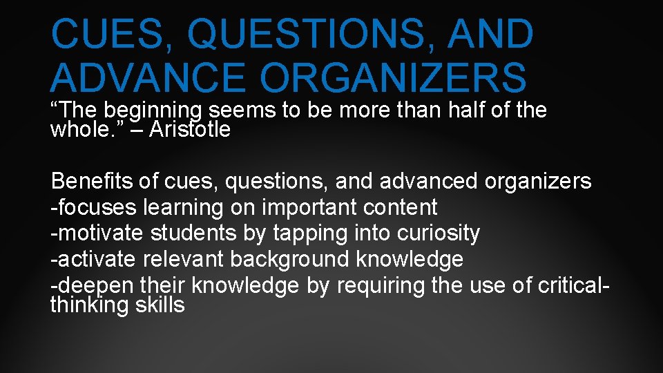 CUES, QUESTIONS, AND ADVANCE ORGANIZERS “The beginning seems to be more than half of