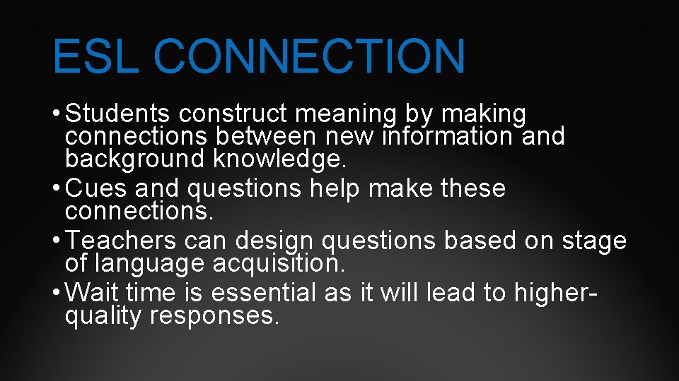 ESL CONNECTION • Students construct meaning by making connections between new information and background