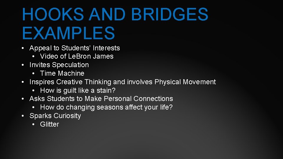 HOOKS AND BRIDGES EXAMPLES • Appeal to Students’ Interests • Video of Le. Bron