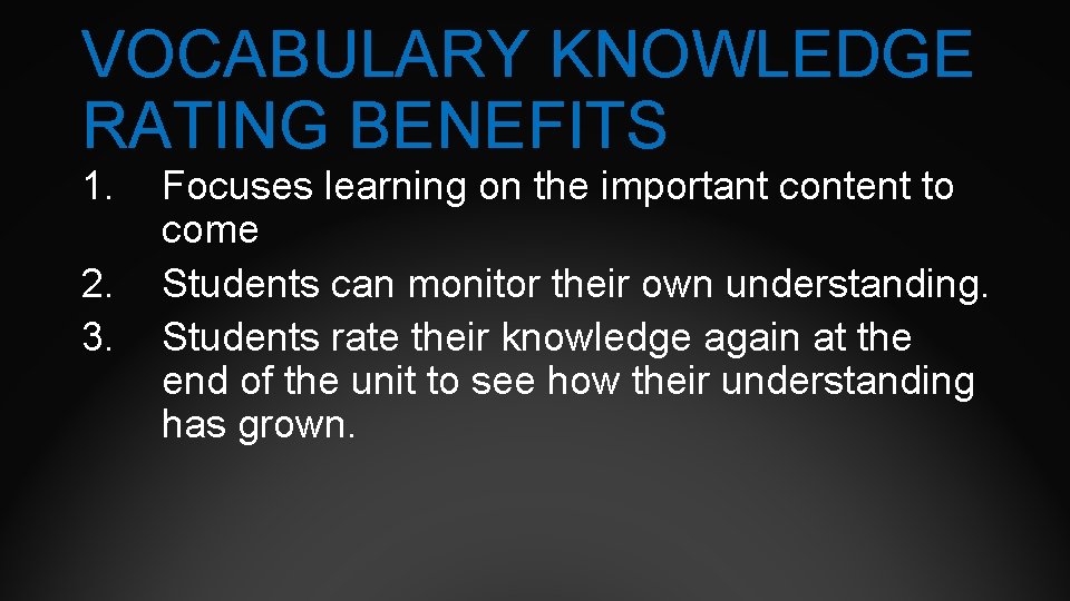 VOCABULARY KNOWLEDGE RATING BENEFITS 1. 2. 3. Focuses learning on the important content to