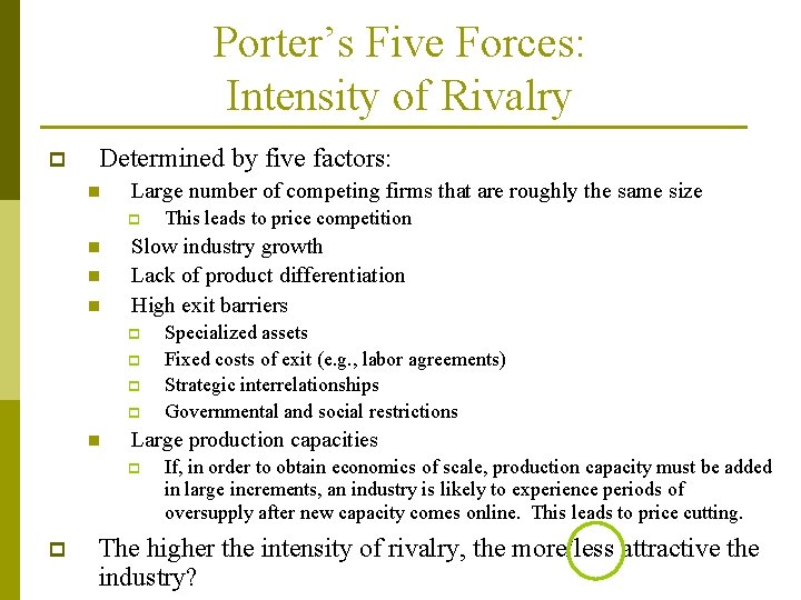 Porter’s Five Forces: Intensity of Rivalry p Determined by five factors: n Large number Porter’s Five Forces: Intensity of Rivalry p Determined by five factors: n Large number